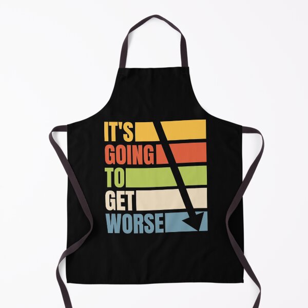 Item preview, Its going to get worse designed and sold by Rosefurn.