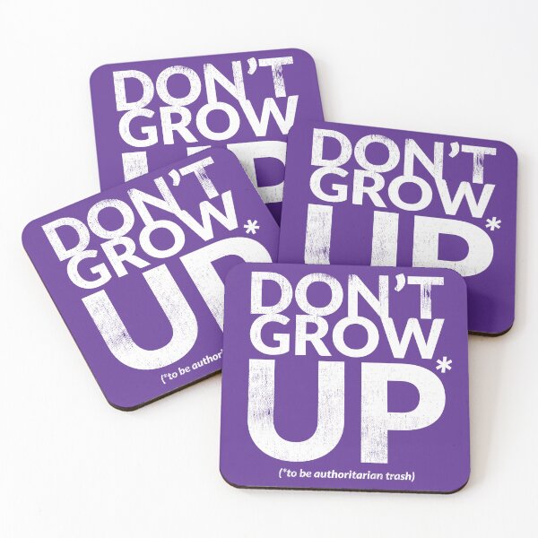 Item preview, DON'T GROW UP (to be authoritarian trash) designed and sold by TheDirtyType.