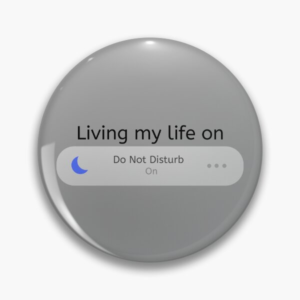 Item preview, Living my life on Do Not Disturb designed and sold by Neeshki.