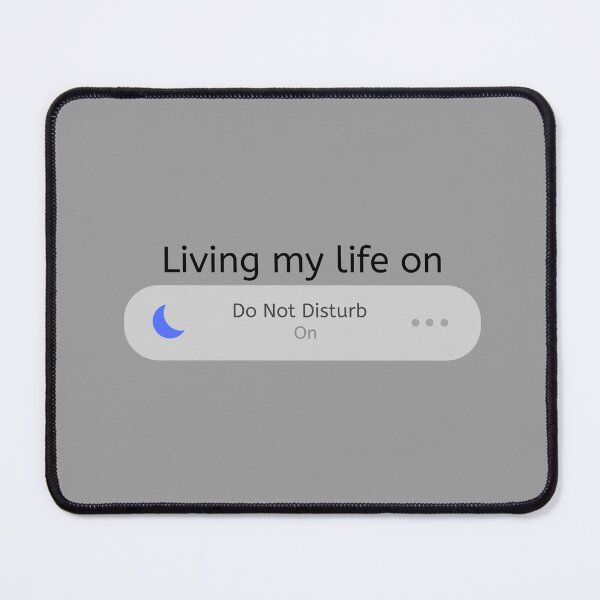 Item preview, Living my life on Do Not Disturb designed and sold by Neeshki.