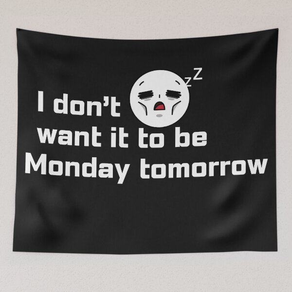 Item preview, I don't want it to be Monday tomorrow designed and sold by Kidadesigns.