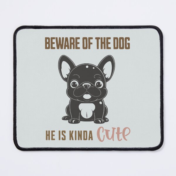 Item preview, Beware Of The Dog He Is Kinda Cute, Beware Of French Bulldog Funny Sign designed and sold by ArmonyforSouls.