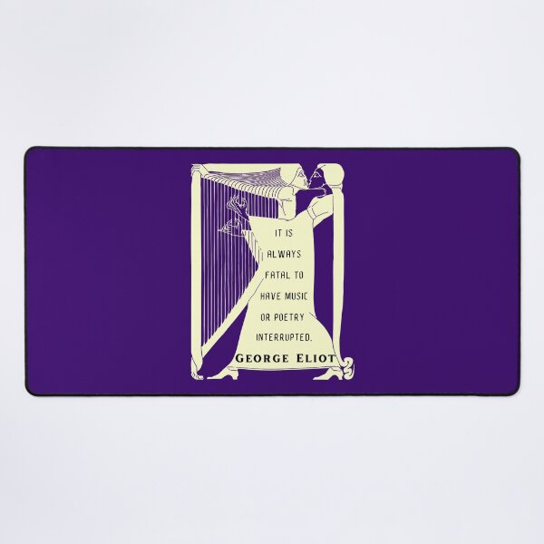 Item preview, George Eliot funny quote: “It is always fatal to have music or poetry interrupted.” designed and sold by artbleed.