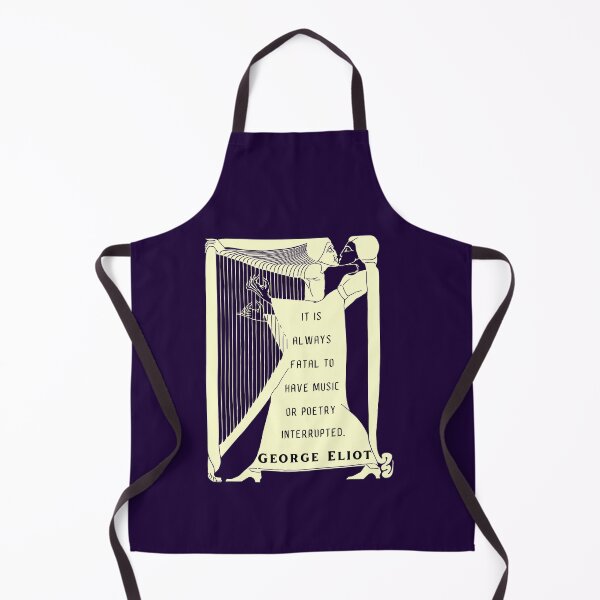 Item preview, George Eliot funny quote: “It is always fatal to have music or poetry interrupted.” designed and sold by artbleed.