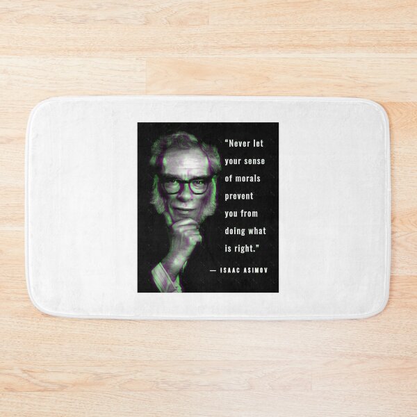 Item preview, Isaac Asimov quote “Never let your sense of morals prevent you from doing what is right.” designed and sold by aleigha-rijalva.