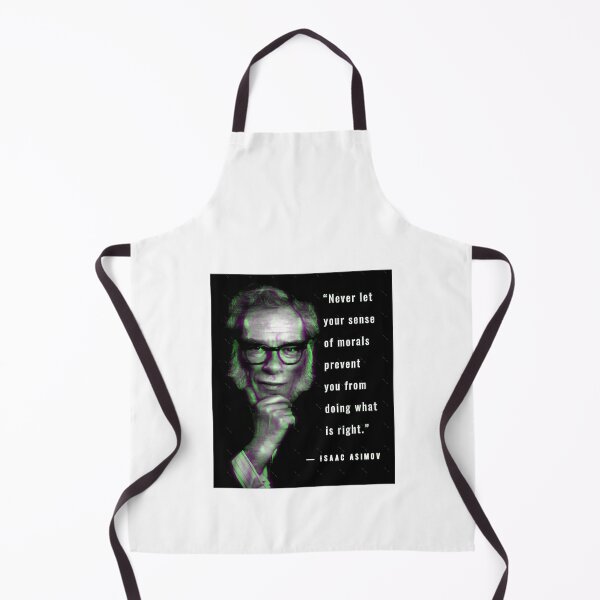 Item preview, Isaac Asimov quote “Never let your sense of morals prevent you from doing what is right.” designed and sold by aleigha-rijalva.