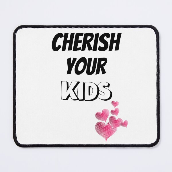 Item preview, Cherish Your Kids Design designed and sold by JAMTEESHOP.