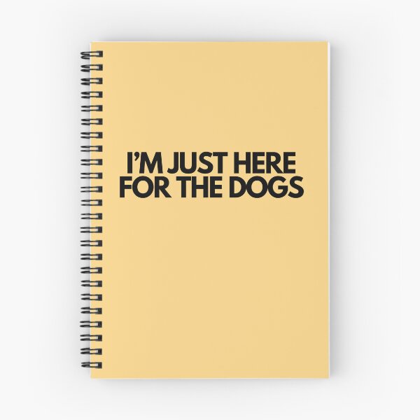 Item preview, Im Just Here For The Dogs designed and sold by SlogansUS.