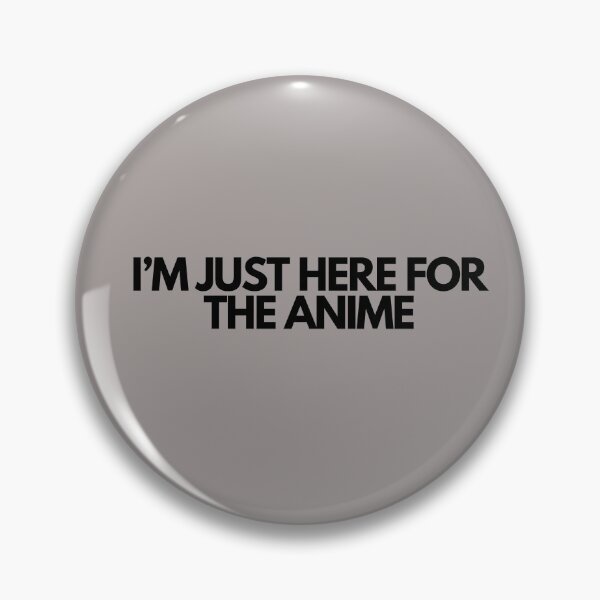 Item preview, Im Just Here For The Anime designed and sold by SlogansUS.