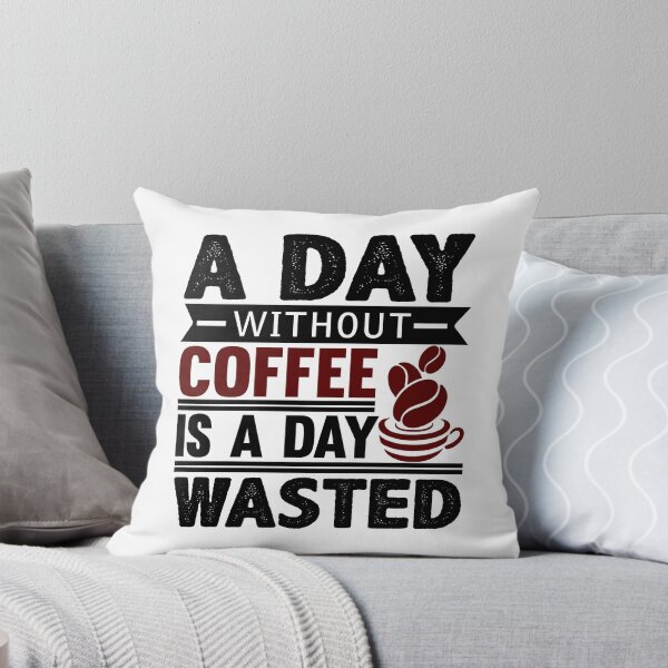 Item preview, A Day Without Coffee Is A Day Wasted designed and sold by UrbanHype.