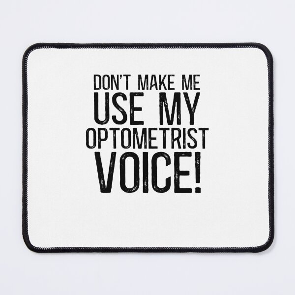 Item preview, Don't Make Me Use My Optometrist Voice! designed and sold by TeesYouWant.