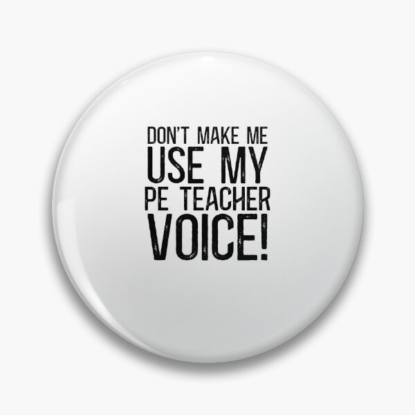 Item preview, Don't Make Me Use My PE Teacher Voice! designed and sold by TeesYouWant.