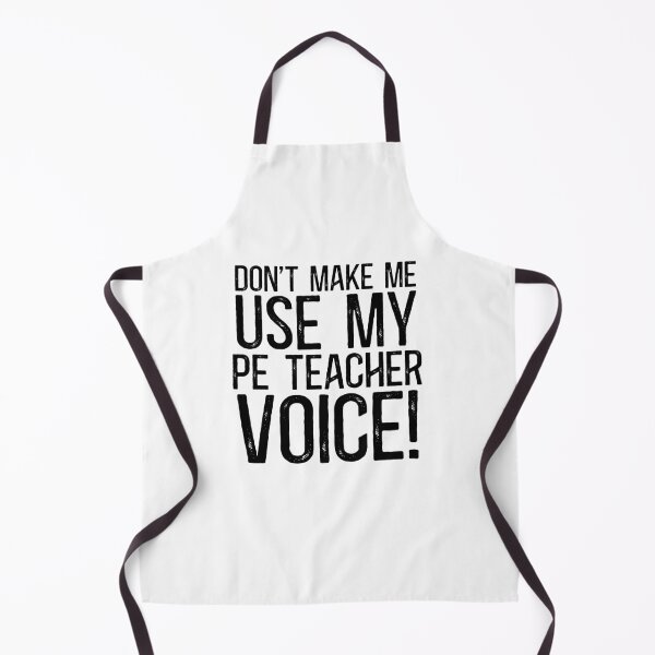 Item preview, Don't Make Me Use My PE Teacher Voice! designed and sold by TeesYouWant.