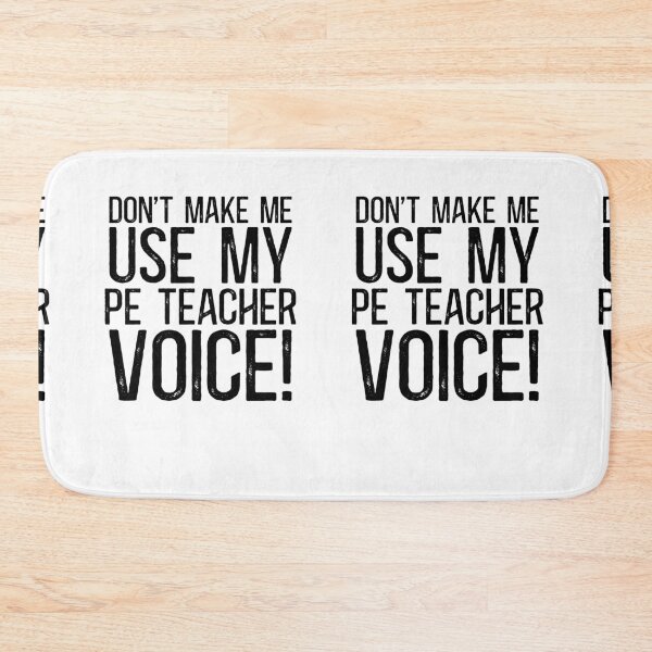 Item preview, Don't Make Me Use My PE Teacher Voice! designed and sold by TeesYouWant.
