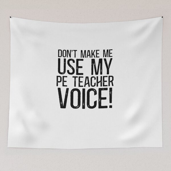 Item preview, Don't Make Me Use My PE Teacher Voice! designed and sold by TeesYouWant.