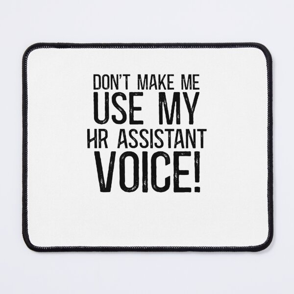 Item preview, Don't Make Me Use My HR Assistant Voice! designed and sold by TeesYouWant.