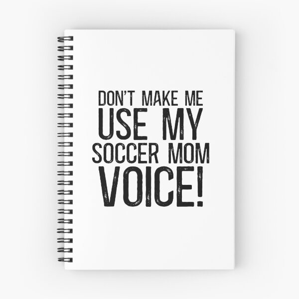 Item preview, Don't Make Me Use My Soccer Mom Voice! designed and sold by TeesYouWant.