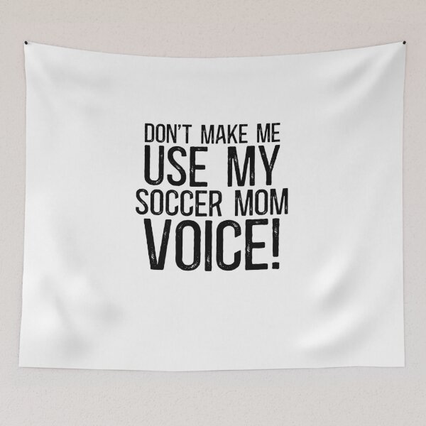 Item preview, Don't Make Me Use My Soccer Mom Voice! designed and sold by TeesYouWant.