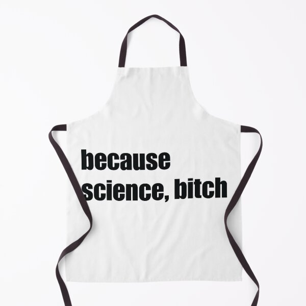 Item preview, Because Science Bitch designed and sold by ScienceCorner.