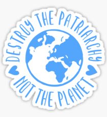 Zerstöre das Patriarchat, nicht den Planeten Sticker