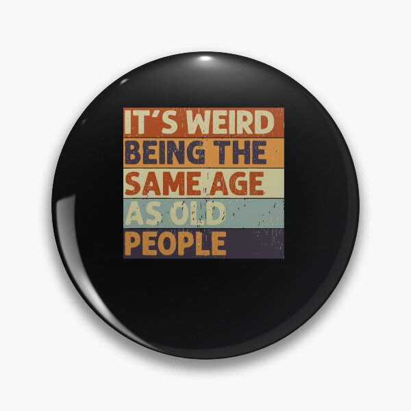 Item preview, It's Weird Being The Same Age Retro Sarcastic designed and sold by Fletaenger.