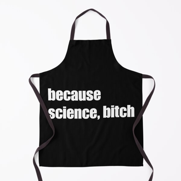 Item preview, Because Science Bitch designed and sold by ScienceCorner.