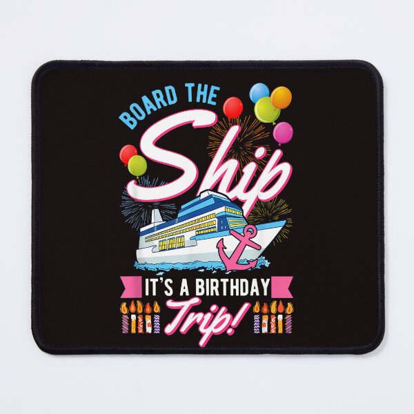 Item preview, Board The Ship - It's A Birthday Trip Cruise Cruising Vacation designed and sold by lentesverox.