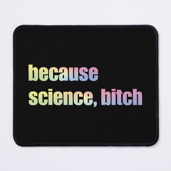 Item preview, Because Science Bitch designed and sold by ScienceCorner.