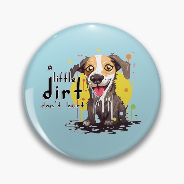 Item preview, A Little Dirt Don't Hurt - Muddy Dog designed and sold by Bug & Brush.