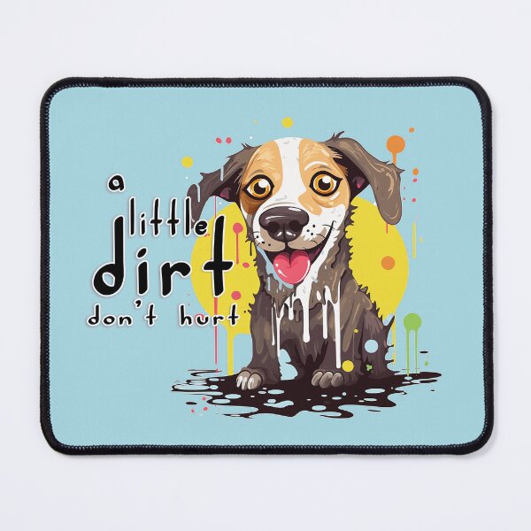 Item preview, A Little Dirt Don't Hurt - Muddy Dog designed and sold by Bug & Brush.