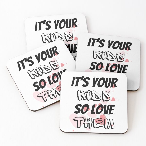 Item preview, It's Your Kids So Love Them Design  designed and sold by JAMTEESHOP.