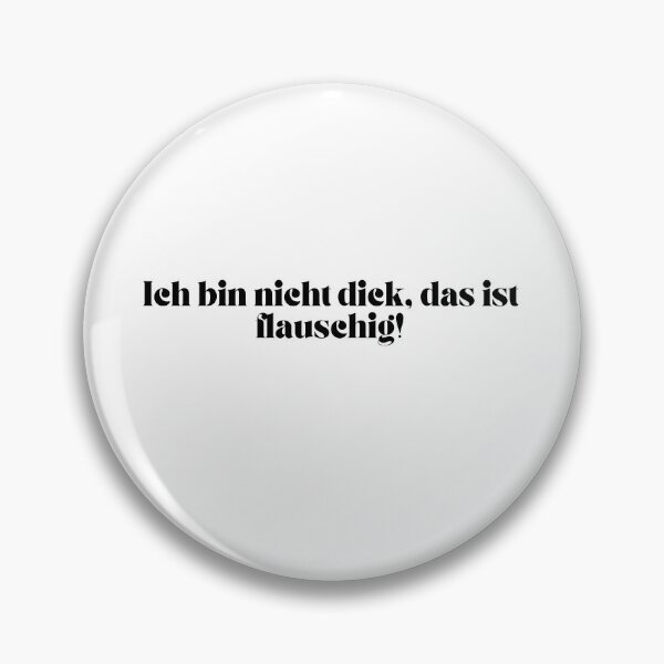 Item preview, Ich bin nicht dick, das ist flauschig! designed and sold by KrafterMumford.