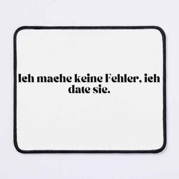 Item preview, Ich mache keine Fehler, ich date sie. designed and sold by KrafterMumford.