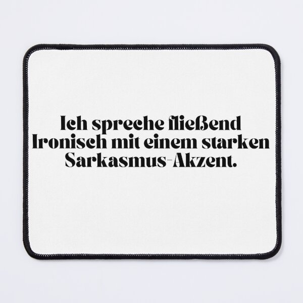 Item preview, Ich spreche fließend Ironisch mit einem starken Sarkasmus Akzent. designed and sold by KrafterMumford.
