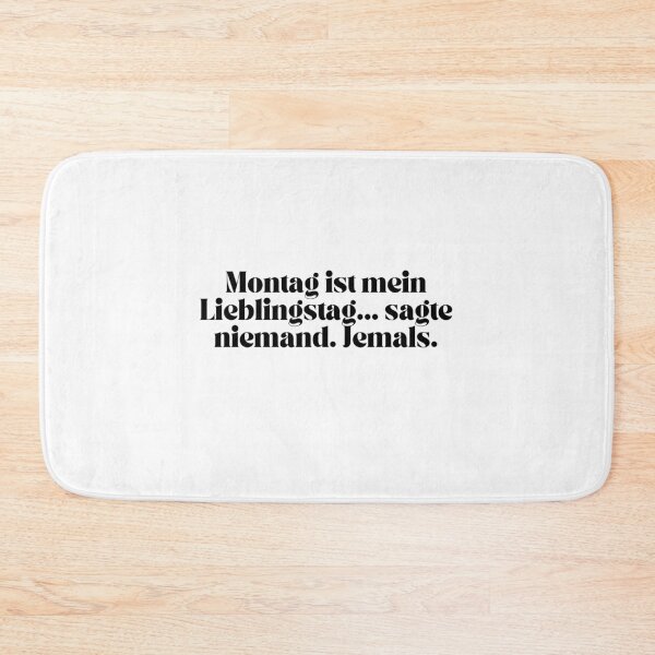 Item preview, Montag ist mein Lieblingstag... sagt niemand. Jemals. designed and sold by KrafterMumford.
