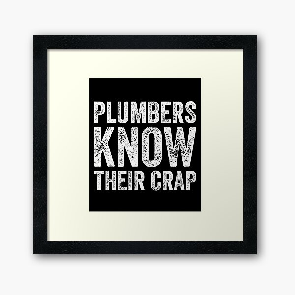 Item preview, Plumbers know their crap - Funny plumers designed and sold by Captain Mood.