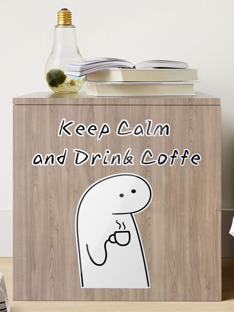 Transfer Vinílico Flork Meme - Keep Calm And Drink Some Coffee - 01 unidade  - Rizzo - Rizzo Embalagens