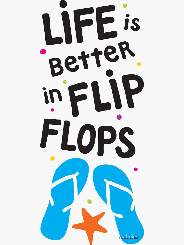 "Life is Better in Flip Flops" Sticker for Sale by maboles Redbubble