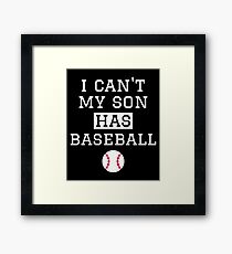 I Can't My Son Has Baseball Mom Dad Framed Print