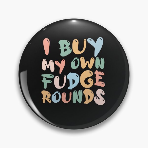 Item preview, funny I Buy My Own Fudge Rounds Vintage Fudge Rounds designed and sold by Pitchou07.