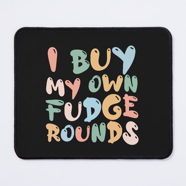 Item preview, funny I Buy My Own Fudge Rounds Vintage Fudge Rounds designed and sold by Pitchou07.