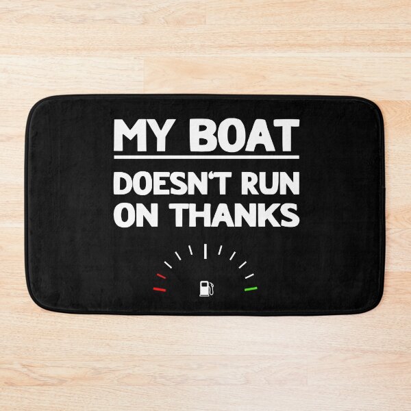 Item preview, My Boat Doesn't Run On Thanks designed and sold by LudwikeArts.