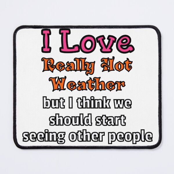 Item preview, Hot Weather Breakup  designed and sold by Surreallytee.