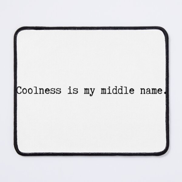 Item preview, Coolness is my middle name. designed and sold by WAREL.