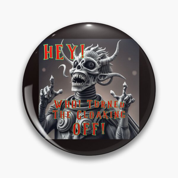 Item preview, HEY - Who Turned All The Cloaking OFF designed and sold by alien almanac.