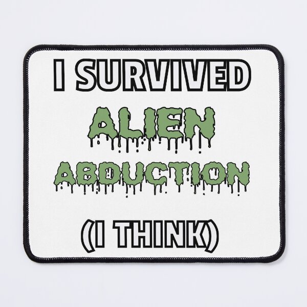 Item preview, I Survived Alien Abduction designed and sold by Surreallytee.