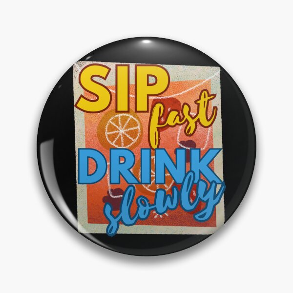 Item preview, Sip Fast Drink Slowly designed and sold by My-Queens-Store.