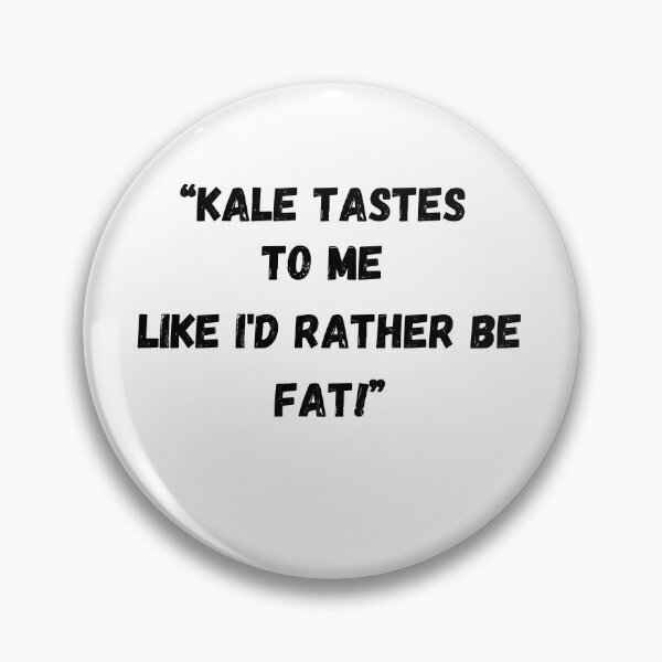 Item preview, Copy of Kale Tastes To Me Like I'd Rather Be Fat!  designed and sold by RiffRaffGraffix.
