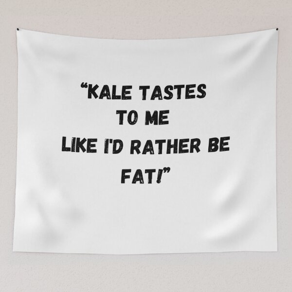 Item preview, Copy of Kale Tastes To Me Like I'd Rather Be Fat!  designed and sold by RiffRaffGraffix.