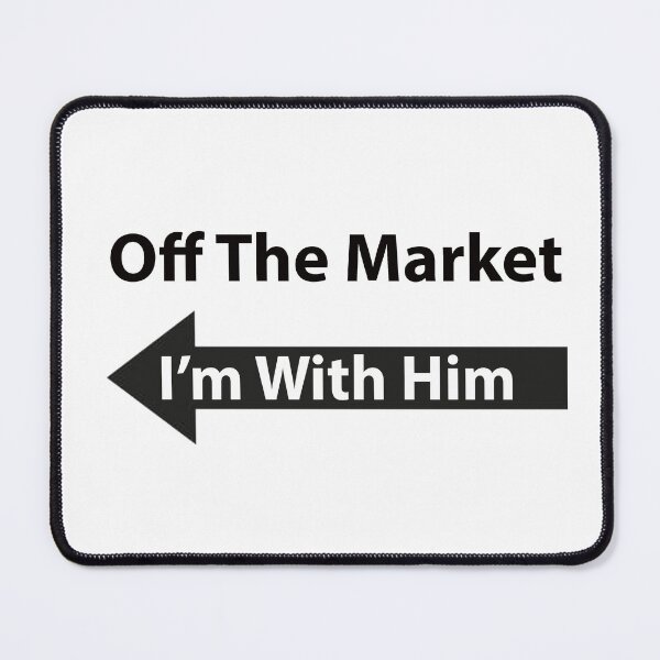 Item preview, Off the Market I'm With Him designed and sold by tommywvcacher.